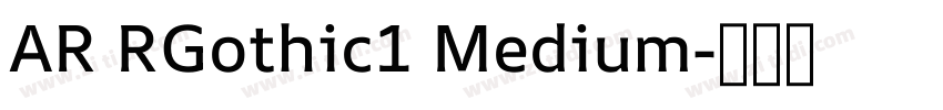 AR RGothic1 Medium字体转换 AR RGothic1 Medium字体转换